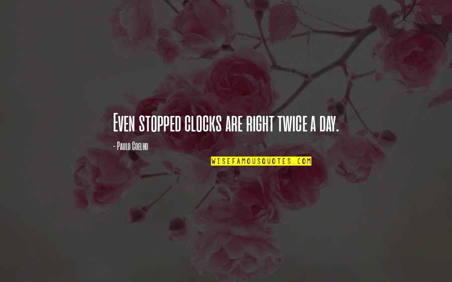 Acessivel Dicionario Quotes By Paulo Coelho: Even stopped clocks are right twice a day. Acessivel Dicionario Quotes By Paulo Coelho: Even stopped clocks are right twice a day.