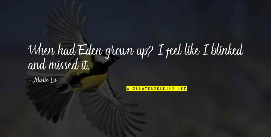 Acetate Paper Quotes By Marie Lu: When had Eden grown up? I feel like