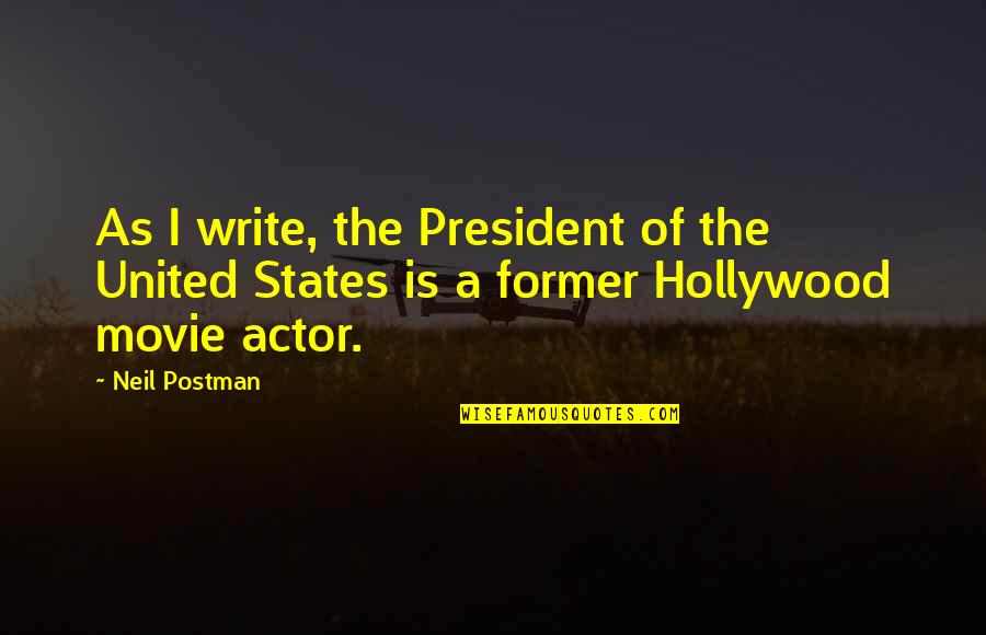 Acetate Paper Quotes By Neil Postman: As I write, the President of the United