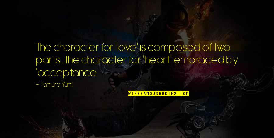 Acetate Paper Quotes By Tamura Yumi: The character for 'love' is composed of two Acetate Paper Quotes By Tamura Yumi: The character for 'love' is composed of two