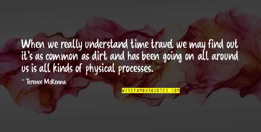 Acetato De Dexametasona Quotes By Terence McKenna: When we really understand time travel we may