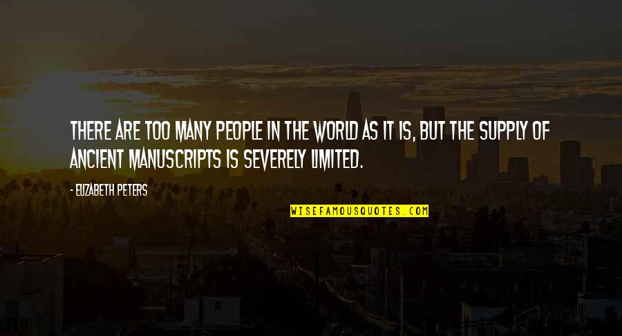 Acetian Quotes By Elizabeth Peters: There are too many people in the world