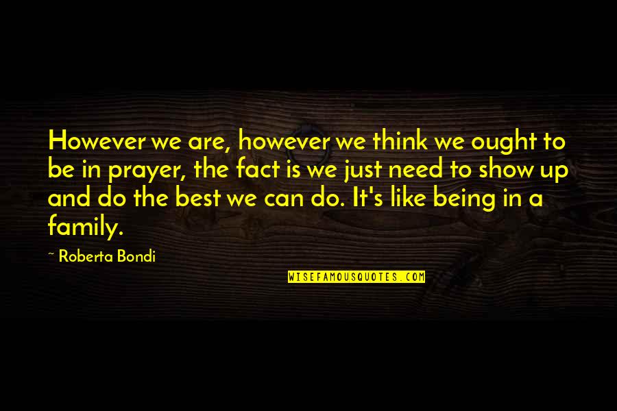 Acetian Quotes By Roberta Bondi: However we are, however we think we ought