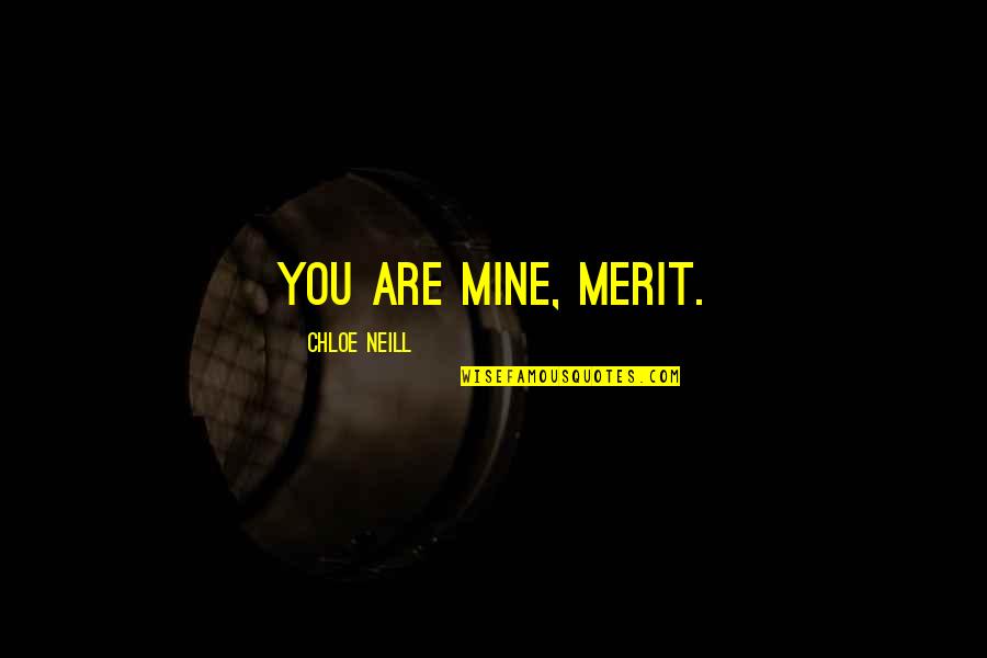 Acevaltrate Quotes By Chloe Neill: You are mine, Merit.