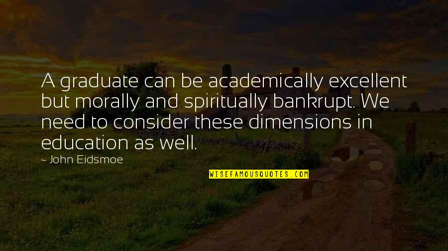 Acevaltrate Quotes By John Eidsmoe: A graduate can be academically excellent but morally