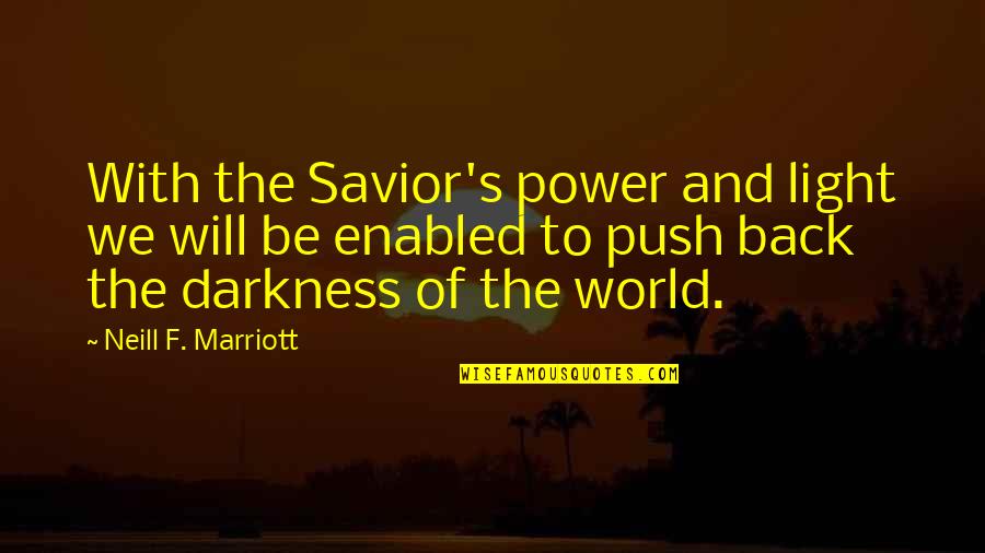 Acevedo Quotes By Neill F. Marriott: With the Savior's power and light we will