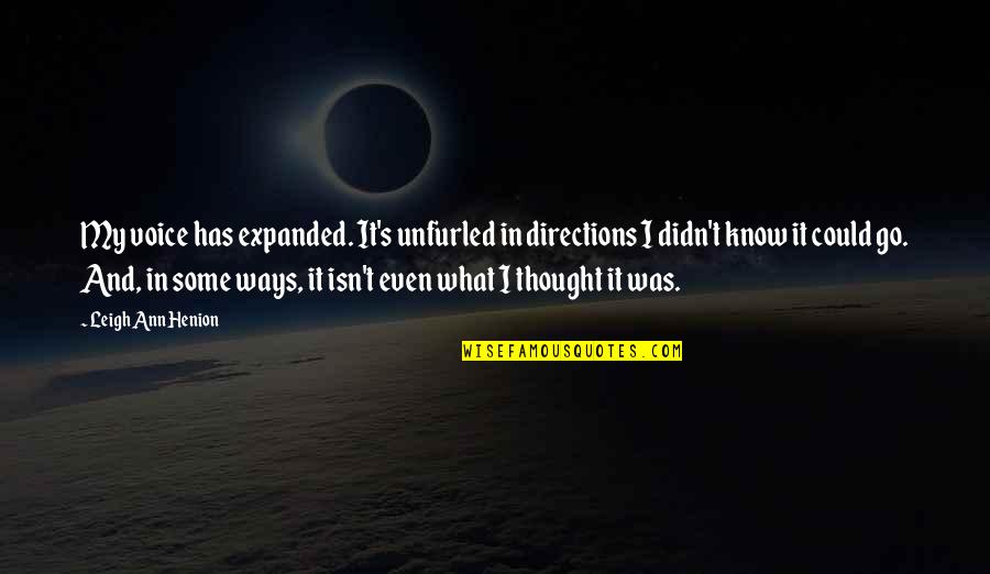 Acevedo Solar Quotes By Leigh Ann Henion: My voice has expanded. It's unfurled in directions Acevedo Solar Quotes By Leigh Ann Henion: My voice has expanded. It's unfurled in directions