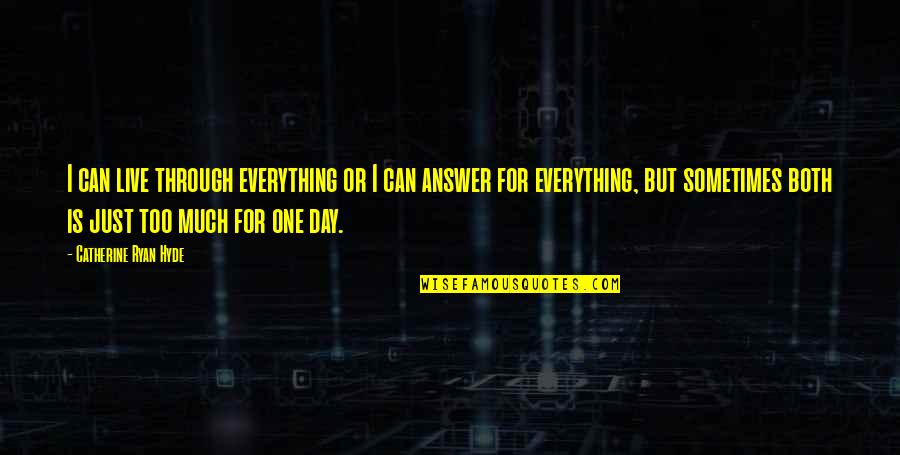 Acevivi Quotes By Catherine Ryan Hyde: I can live through everything or I can Acevivi Quotes By Catherine Ryan Hyde: I can live through everything or I can