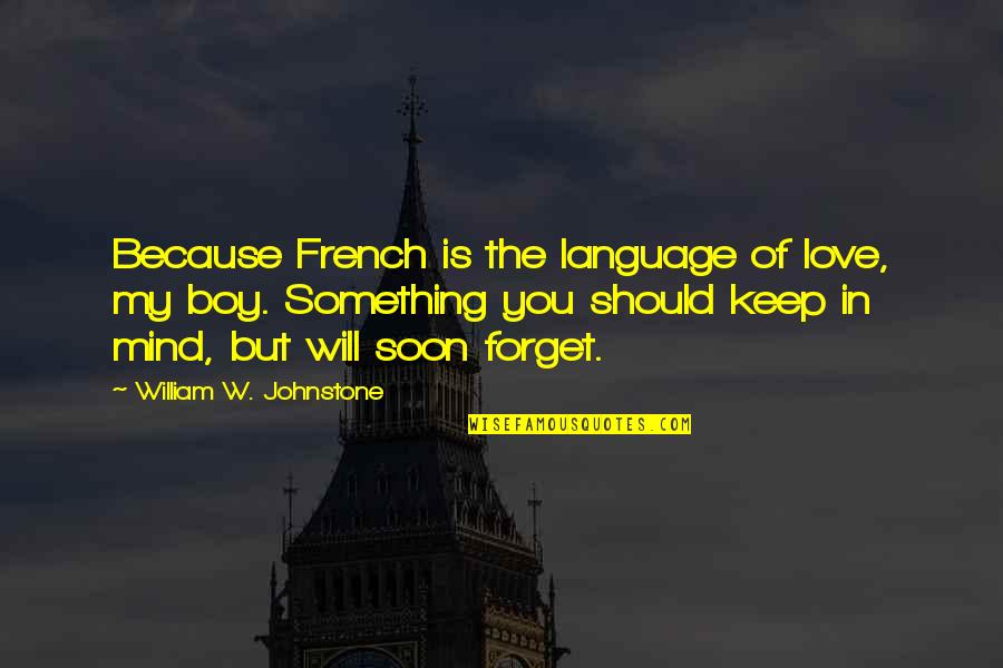 Aceyalone Discography Quotes By William W. Johnstone: Because French is the language of love, my