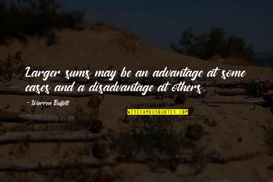 Ach Mos Quotes By Warren Buffett: Larger sums may be an advantage at some