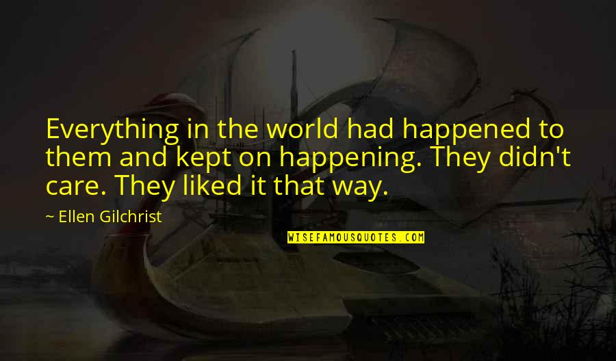 Achacoso Origin Quotes By Ellen Gilchrist: Everything in the world had happened to them Achacoso Origin Quotes By Ellen Gilchrist: Everything in the world had happened to them
