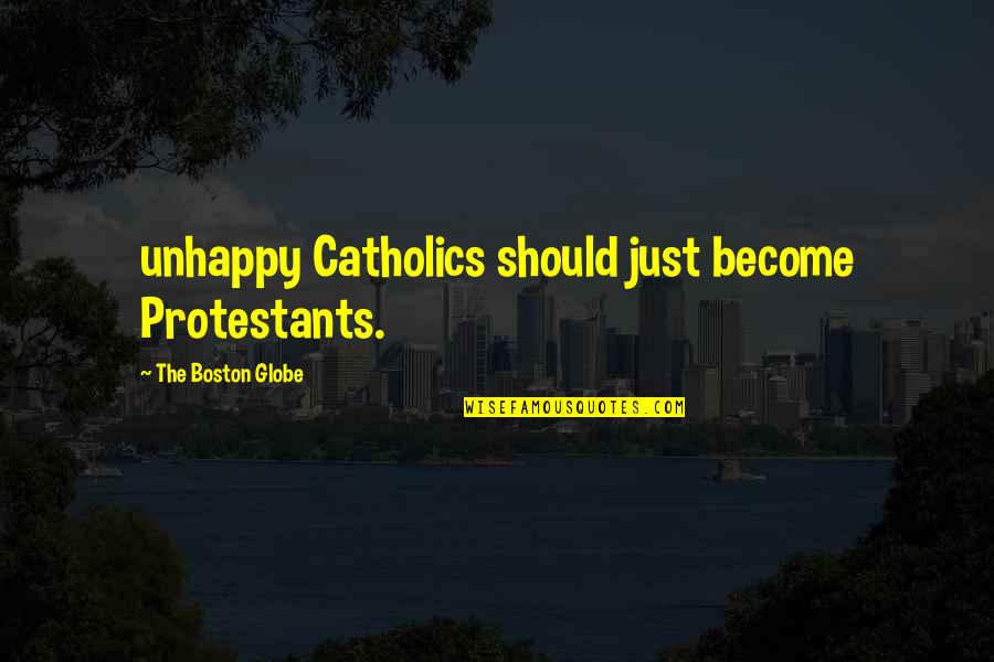 Achacoso Vs Ca Quotes By The Boston Globe: unhappy Catholics should just become Protestants. Achacoso Vs Ca Quotes By The Boston Globe: unhappy Catholics should just become Protestants.