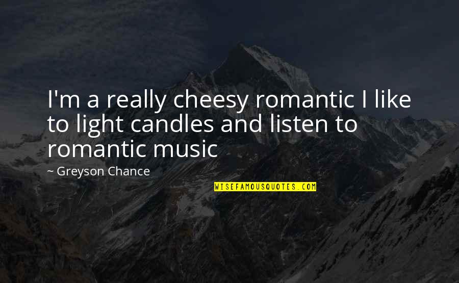 Achaemenid Army Quotes By Greyson Chance: I'm a really cheesy romantic I like to