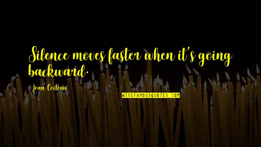 Achaens Quotes By Jean Cocteau: Silence moves faster when it's going backward.