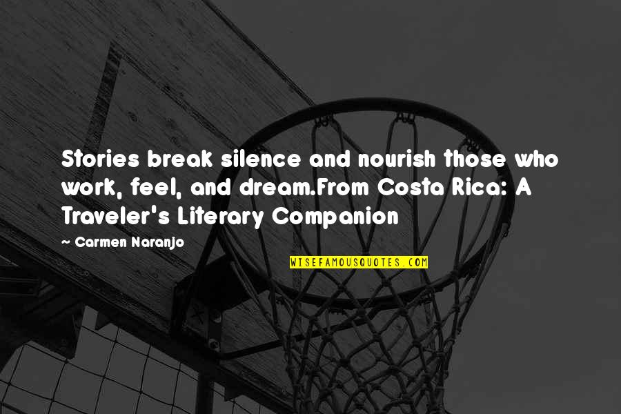 Achai Quotes By Carmen Naranjo: Stories break silence and nourish those who work,