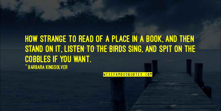 Achaia Strom Quotes By Barbara Kingsolver: How strange to read of a place in Achaia Strom Quotes By Barbara Kingsolver: How strange to read of a place in