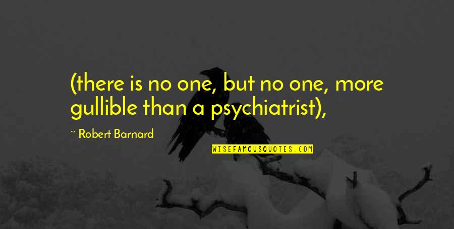 Achako Quotes By Robert Barnard: (there is no one, but no one, more