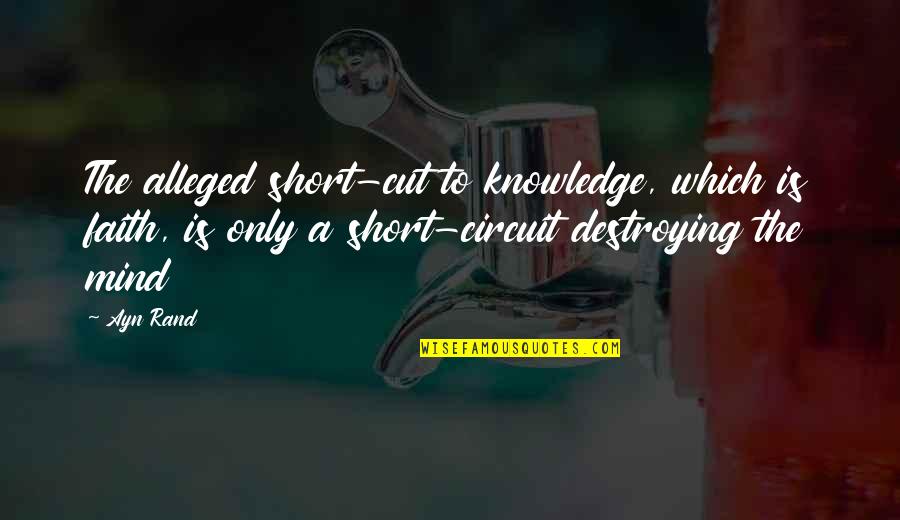 Achando Translate Quotes By Ayn Rand: The alleged short-cut to knowledge, which is faith, Achando Translate Quotes By Ayn Rand: The alleged short-cut to knowledge, which is faith,
