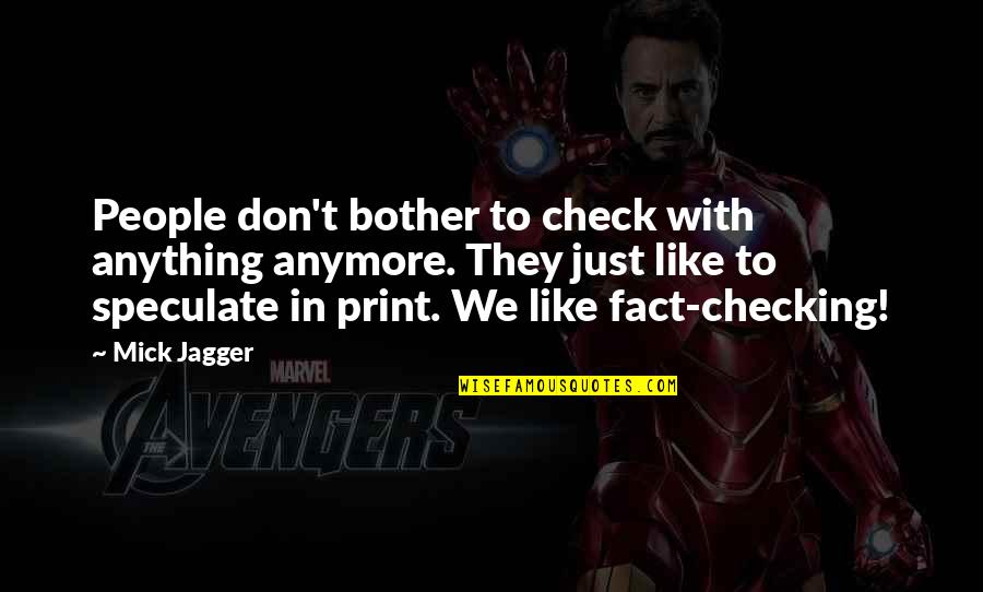 Achandon Quotes By Mick Jagger: People don't bother to check with anything anymore. Achandon Quotes By Mick Jagger: People don't bother to check with anything anymore.