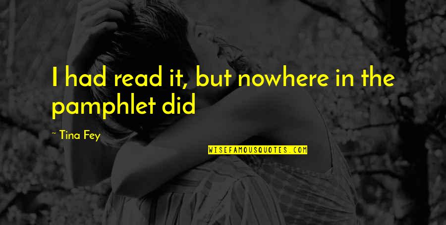 Acharia Fusca Quotes By Tina Fey: I had read it, but nowhere in the