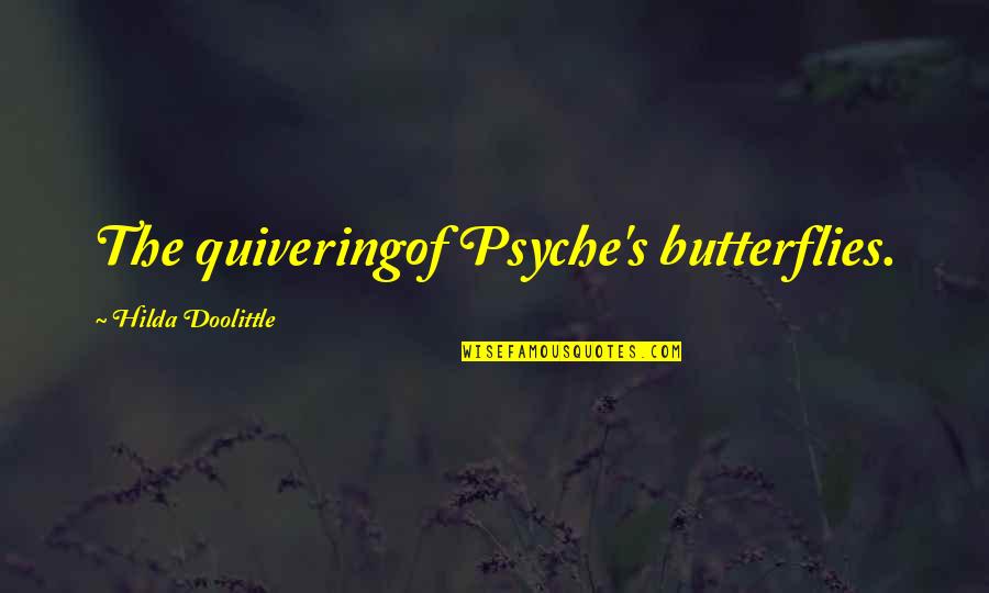 Acharnement Synonyme Quotes By Hilda Doolittle: The quiveringof Psyche's butterflies.