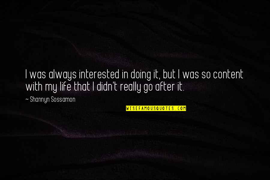 Acharos Quotes By Shannyn Sossamon: I was always interested in doing it, but
