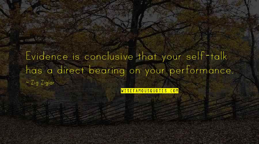 Achatz Pie Company Quotes By Zig Ziglar: Evidence is conclusive that your self-talk has a