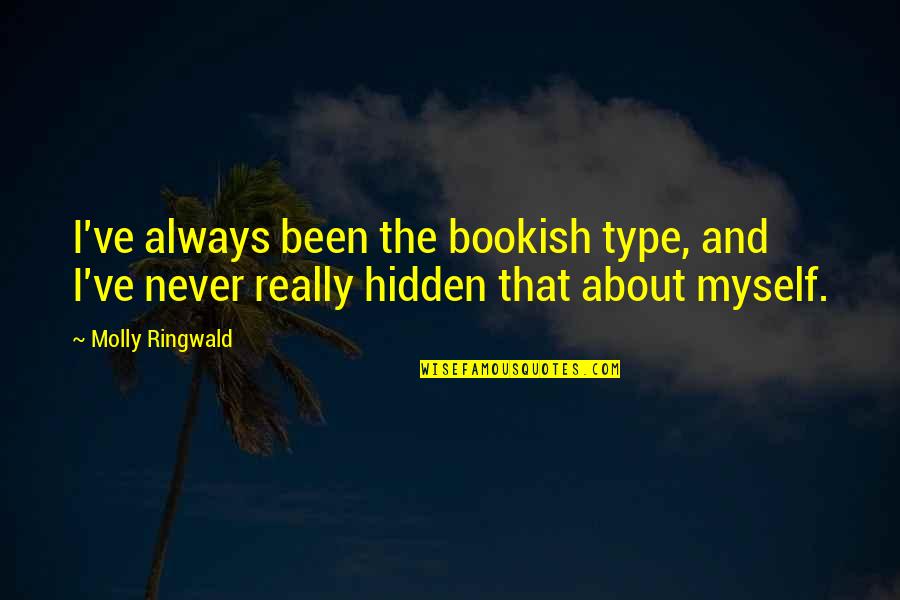 Achaval Ferrer Quotes By Molly Ringwald: I've always been the bookish type, and I've