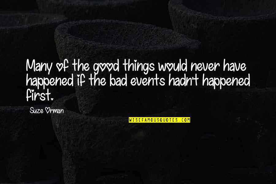 Ache Karam Quotes By Suze Orman: Many of the good things would never have