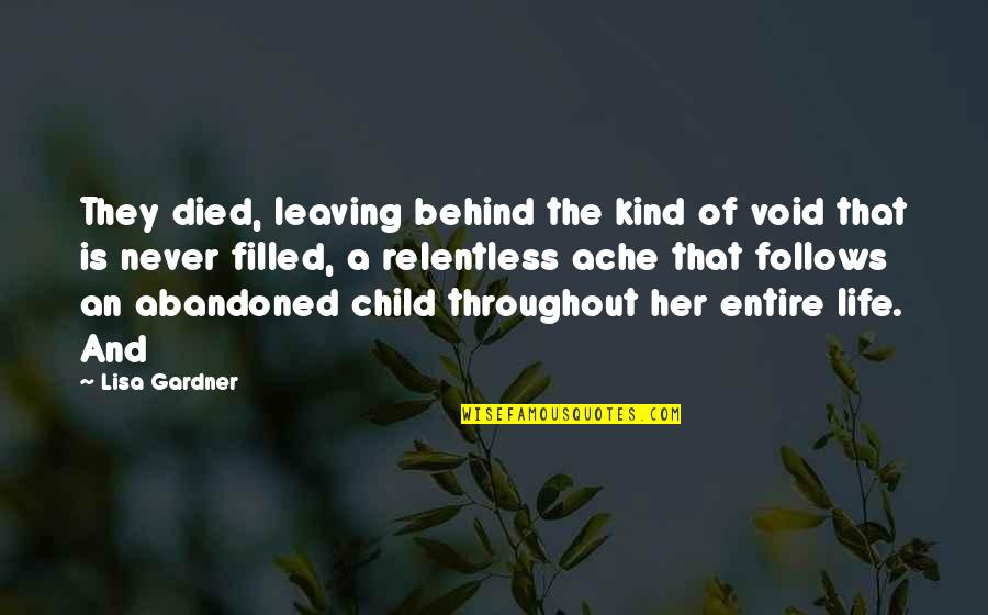 Ache Of Life Quotes By Lisa Gardner: They died, leaving behind the kind of void Ache Of Life Quotes By Lisa Gardner: They died, leaving behind the kind of void