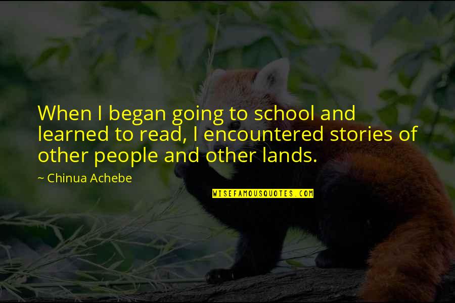 Achebe Quotes By Chinua Achebe: When I began going to school and learned