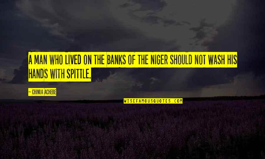 Achebe's Quotes By Chinua Achebe: A man who lived on the banks of