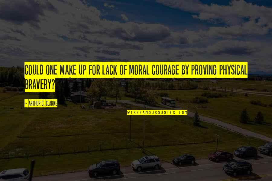 Achedi Quotes By Arthur C. Clarke: Could one make up for lack of moral