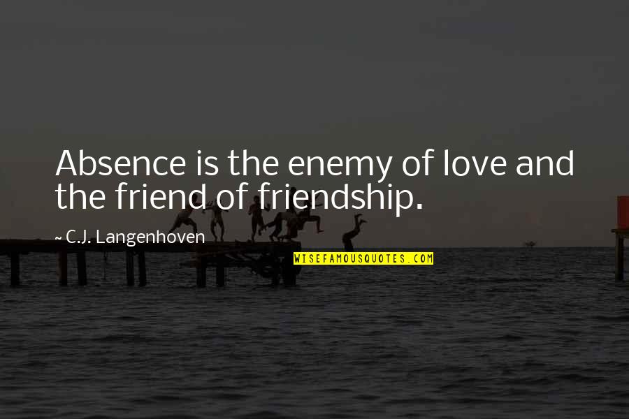 Achedi Quotes By C.J. Langenhoven: Absence is the enemy of love and the