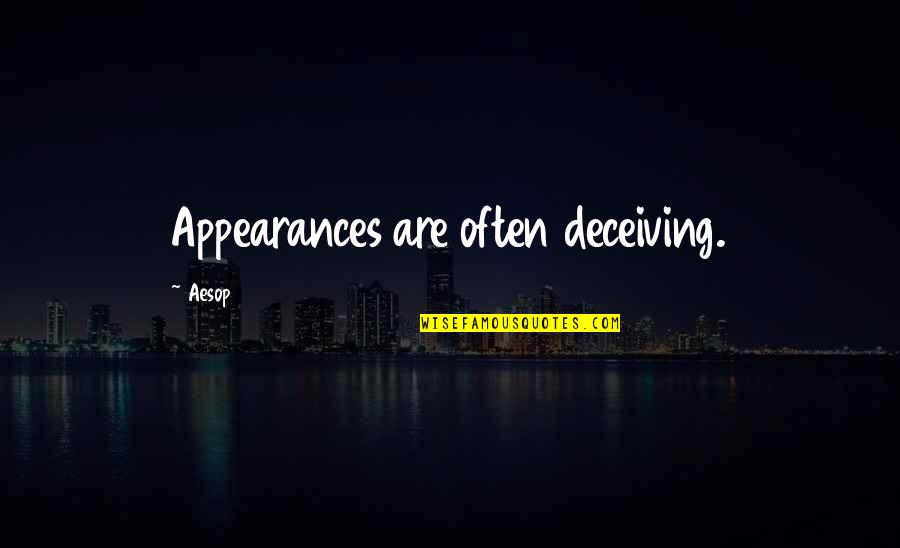 Acheis Quotes By Aesop: Appearances are often deceiving.