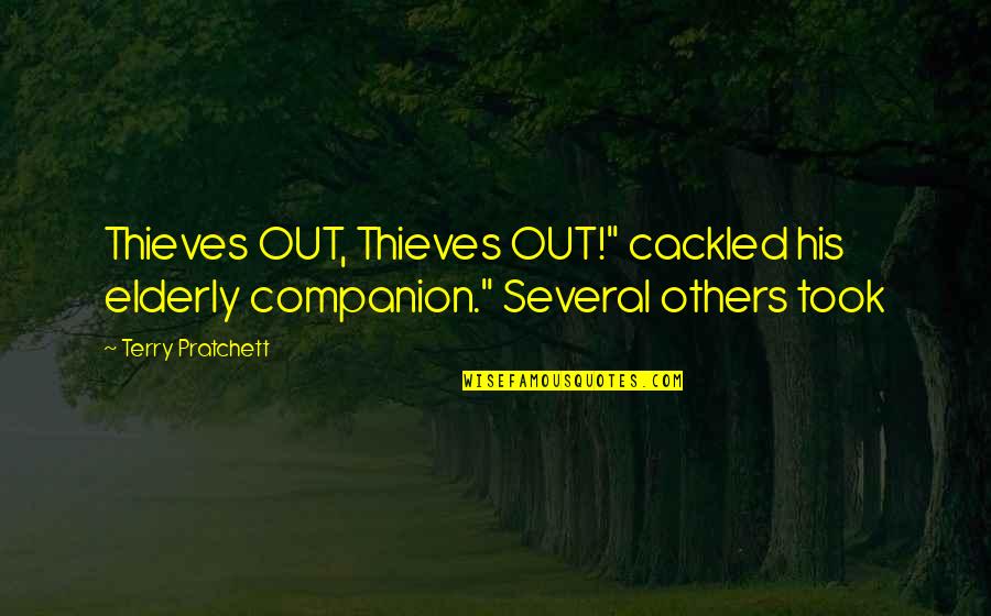 Acheiving Quotes By Terry Pratchett: Thieves OUT, Thieves OUT!" cackled his elderly companion."
