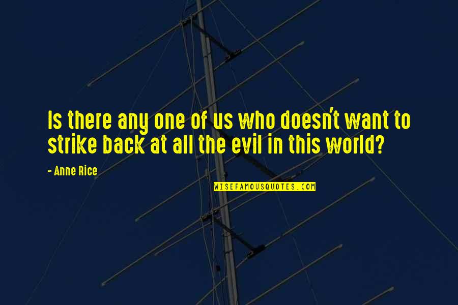 Acheron Pronunciation Quotes By Anne Rice: Is there any one of us who doesn't