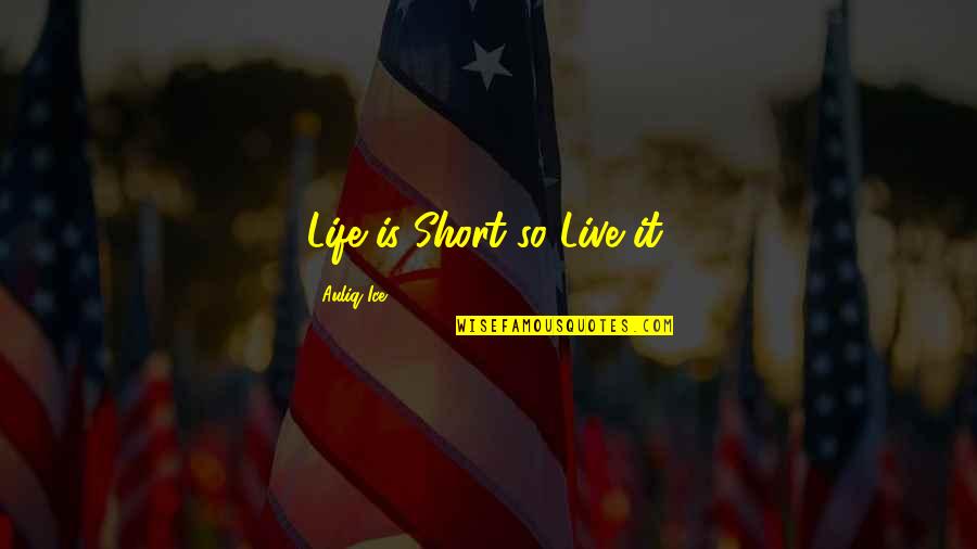 Acheron Pronunciation Quotes By Auliq Ice: Life is Short so Live it. Acheron Pronunciation Quotes By Auliq Ice: Life is Short so Live it.