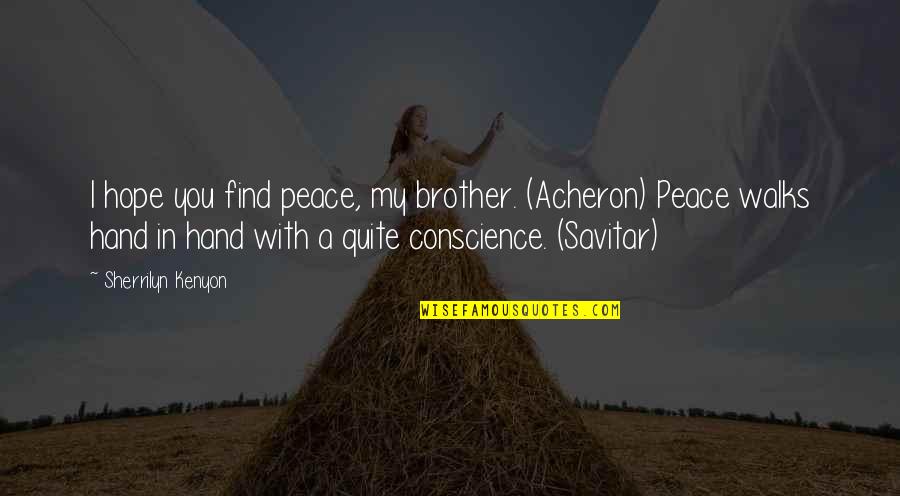 Acheron's Quotes By Sherrilyn Kenyon: I hope you find peace, my brother. (Acheron)