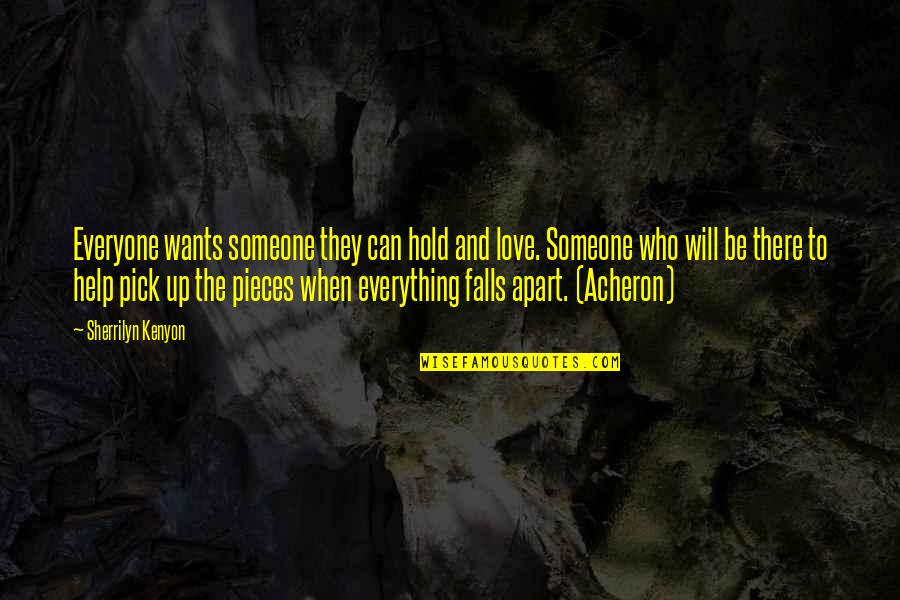 Acheron's Quotes By Sherrilyn Kenyon: Everyone wants someone they can hold and love.