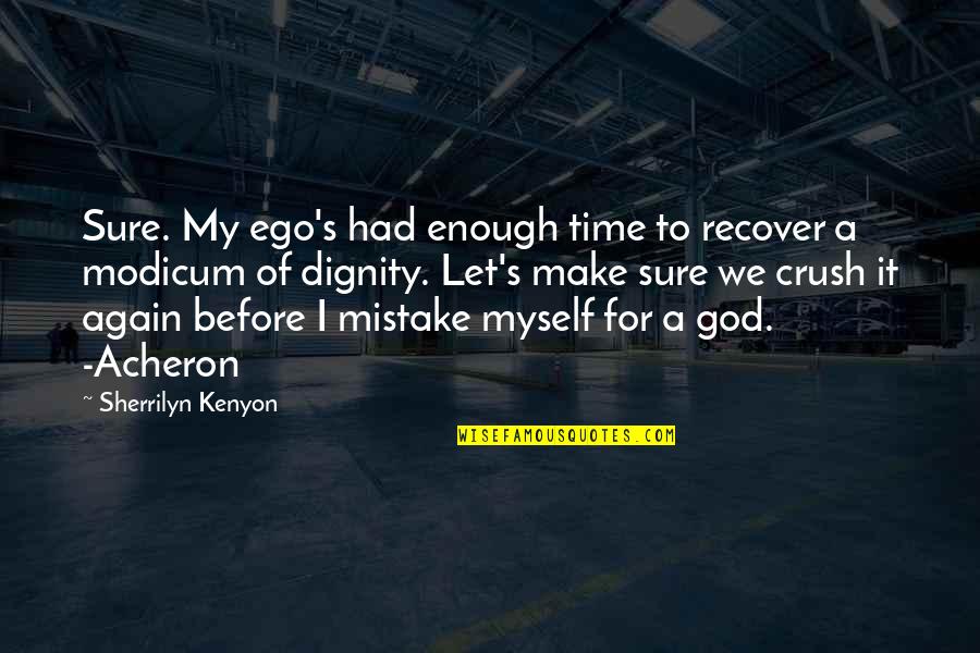 Acheron's Quotes By Sherrilyn Kenyon: Sure. My ego's had enough time to recover