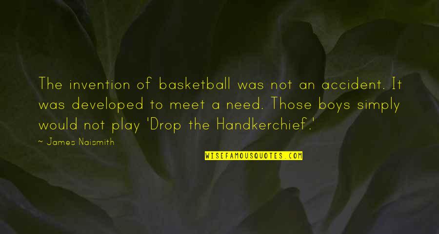 Achet Quotes By James Naismith: The invention of basketball was not an accident.