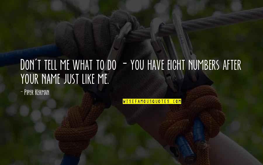 Acheta Domestica Quotes By Piper Kerman: Don't tell me what to do - you