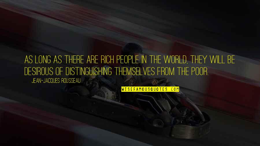 Achi Quotes By Jean-Jacques Rousseau: As long as there are rich people in