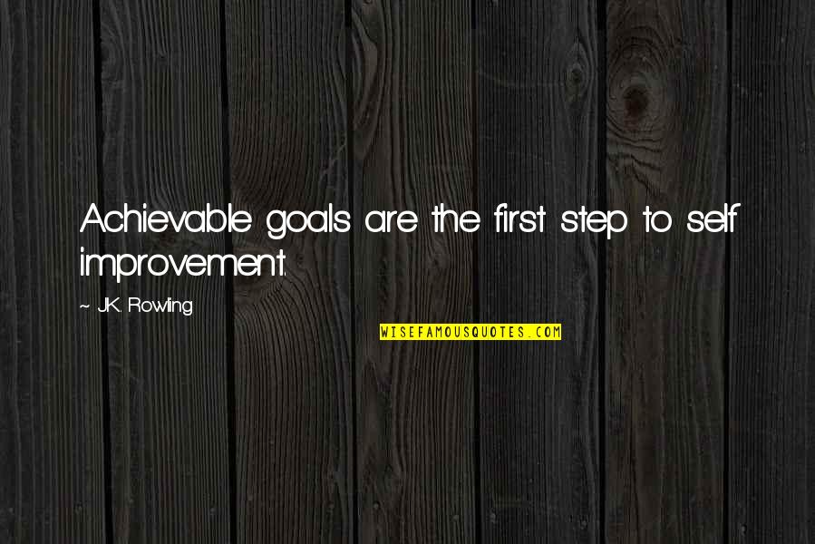 Achievable Quotes By J.K. Rowling: Achievable goals are the first step to self