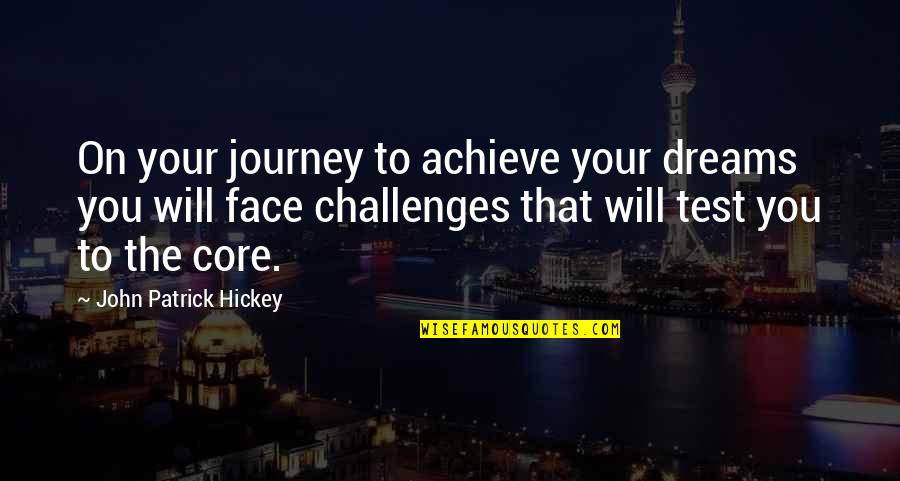 Achieve All My Goals Quotes By John Patrick Hickey: On your journey to achieve your dreams you
