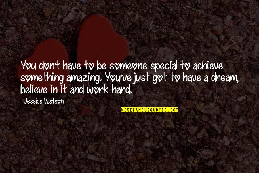 Achieve Dream Quotes By Jessica Watson: You don't have to be someone special to