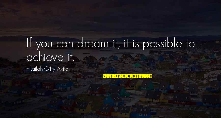 Achieve Dream Quotes By Lailah Gifty Akita: If you can dream it, it is possible