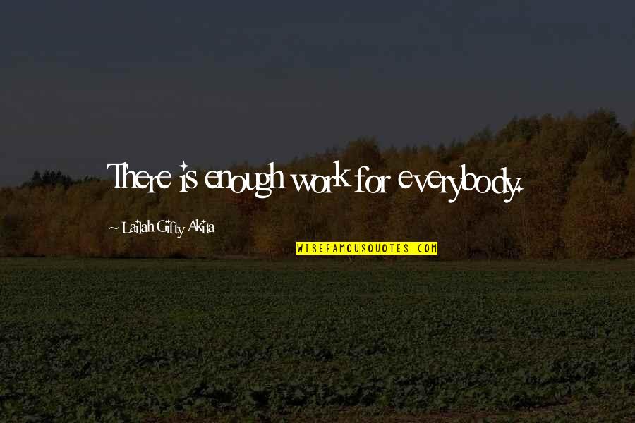 Achieve Dream Quotes By Lailah Gifty Akita: There is enough work for everybody.