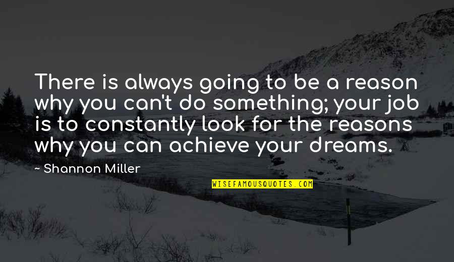 Achieve Dream Quotes By Shannon Miller: There is always going to be a reason